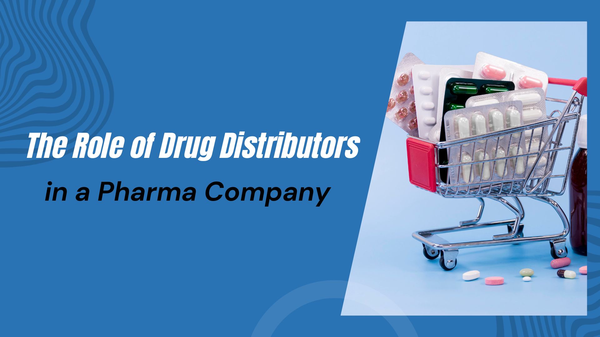 The Role of Drug Distributors in a Pharma Company